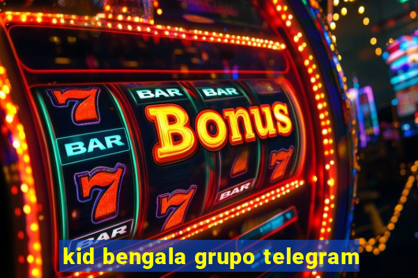 kid bengala grupo telegram